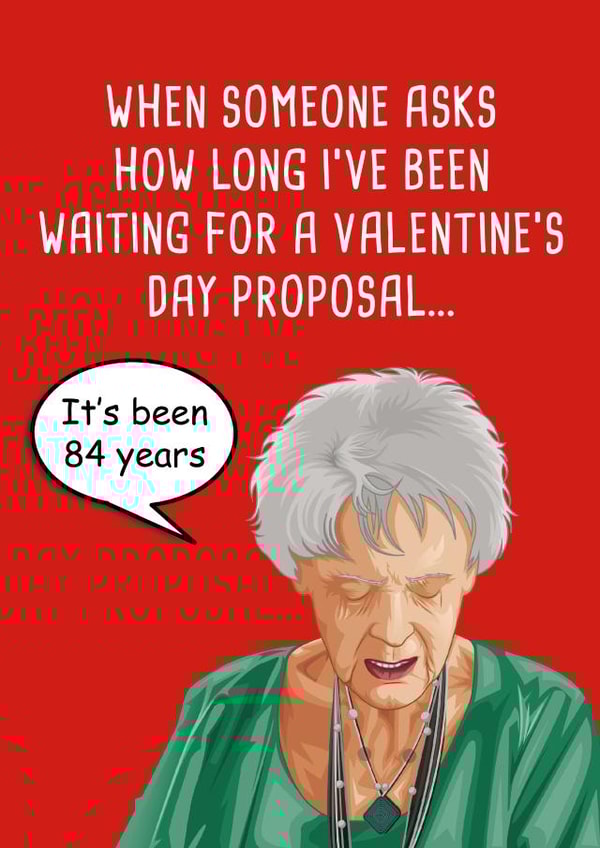 Meme Valentine's Card - 84 Years - Not proposed created by Pack a Punch Designs