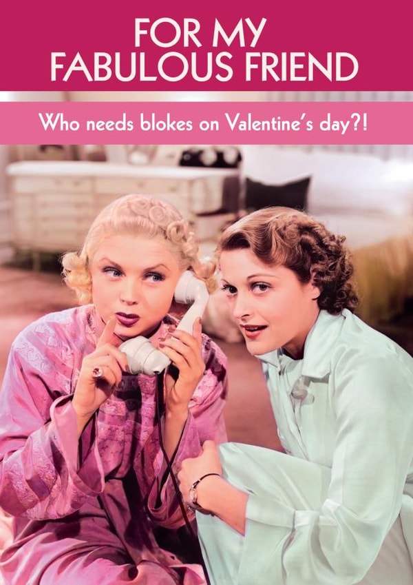 Funny Galentine's Card - Who needs blokes on Valentine's Day? created by Quitting Hollywood