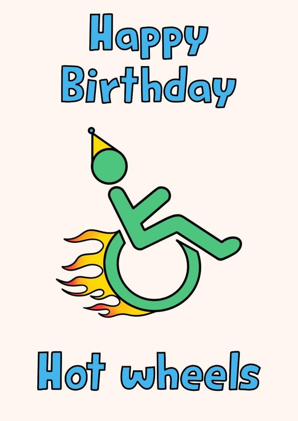 Cheeky Happy Birthday Card - Hot Wheels - wheelchair created by Lisa Wardle
