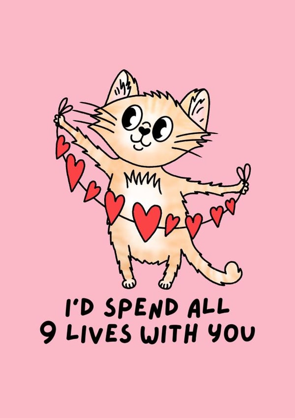 Cute Valentines Card - I'd Spend All 9 Lives with you - Cat created by By Emma Dearling