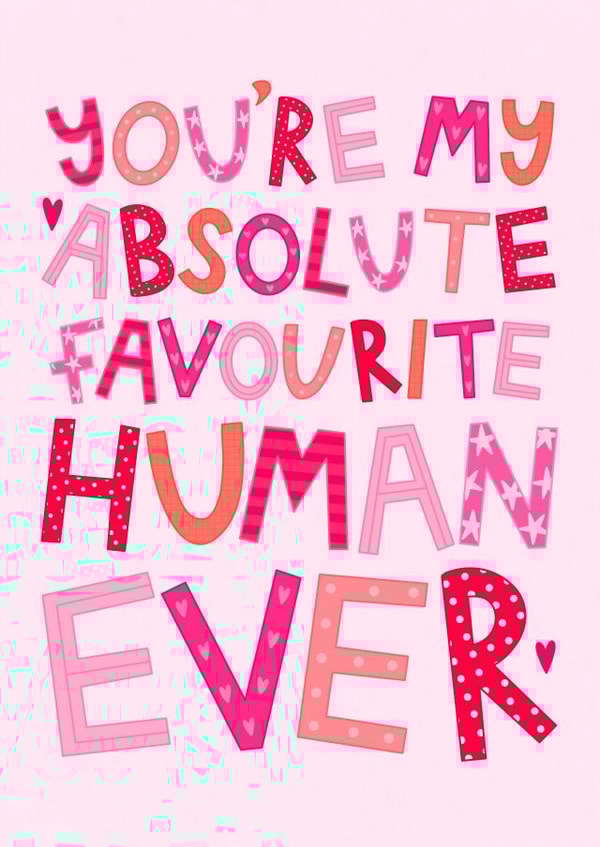 Favourite Human - Love - Valentine's - For someone special - Romantic - Friends created by Ludicrous Prints