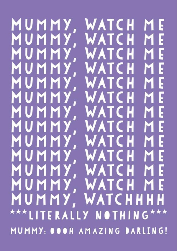 Funny Mummy Birthday card - from children - Watch Me created by Heather Alstead Design LTD