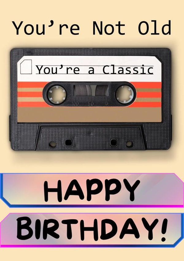 Birthday Humour: Funny Cassette Tape You're Not Old, You're a Classic! created by Dara, Ceramic Scripture
