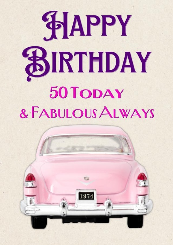 1974 50th Birthday: 50 Today, Fabulous Always - Pink Classic Car with 1974 Reg created by Dara, Ceramic Scripture