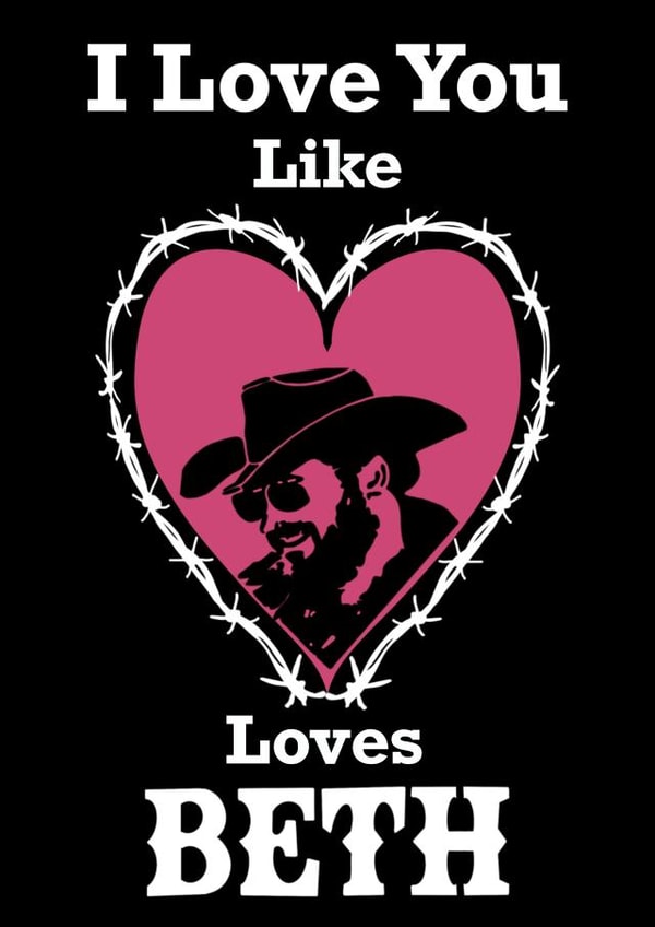 Yellowstone County Cowboy Valentine’s Day Card “ I love you like Rip loves Beth” created by Swallow Designs