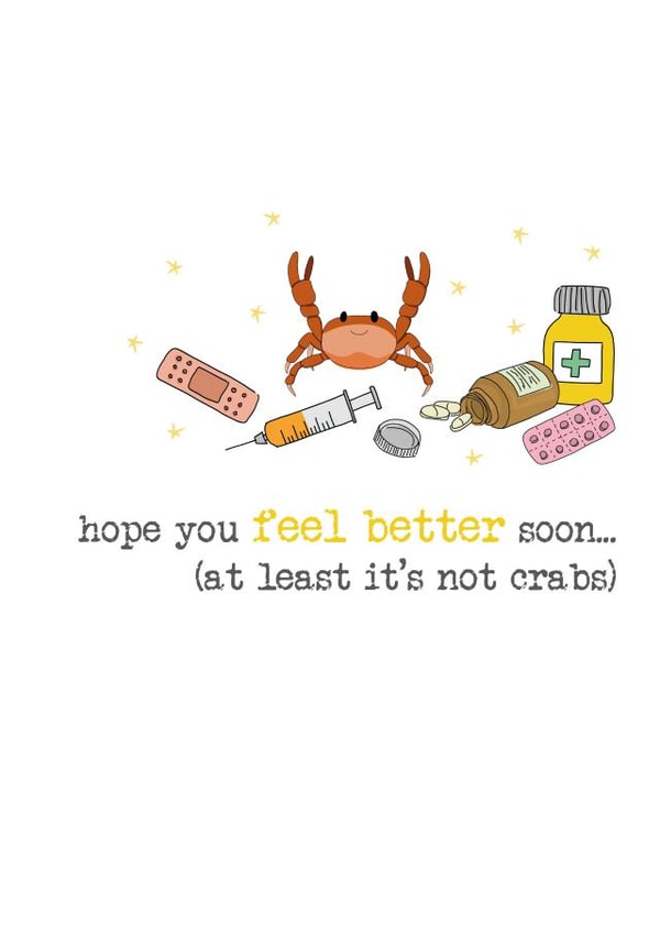 Funny get well - feel better soon - at least it's not crabs created by Dandelion Stationery