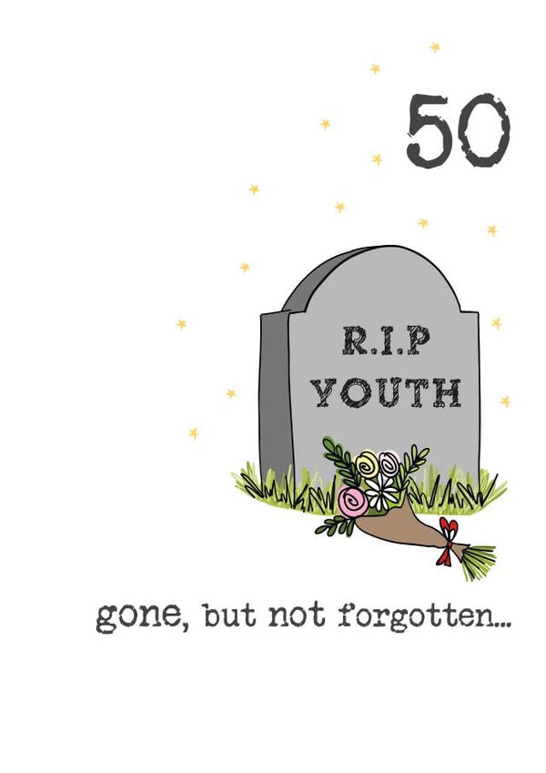 Funny Rest In Peace Youth - 50th Birthday card - Gone But Not Forgotten created by Dandelion Stationery