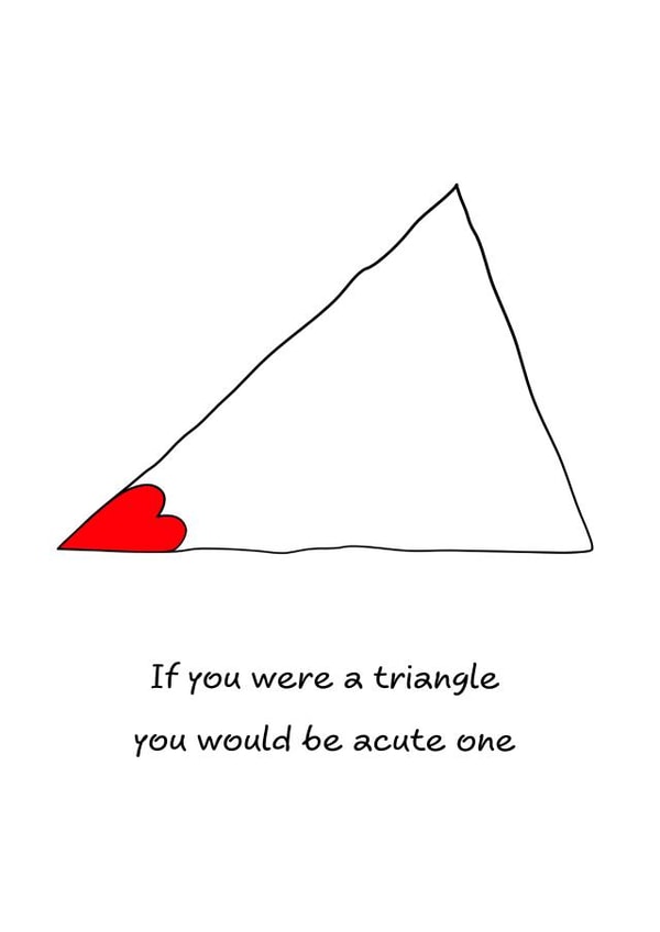 Cute and Funny Valentine's Day Card - Acute Triangle created by Swizzoo