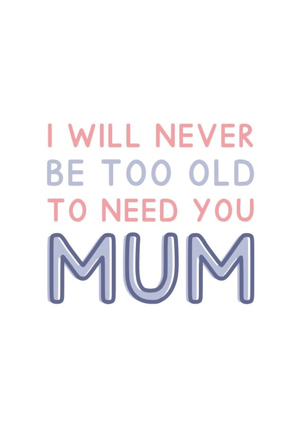 Heartfelt Typography Mother's Day Card - Never Too Old created by Jeff and the Squirrel