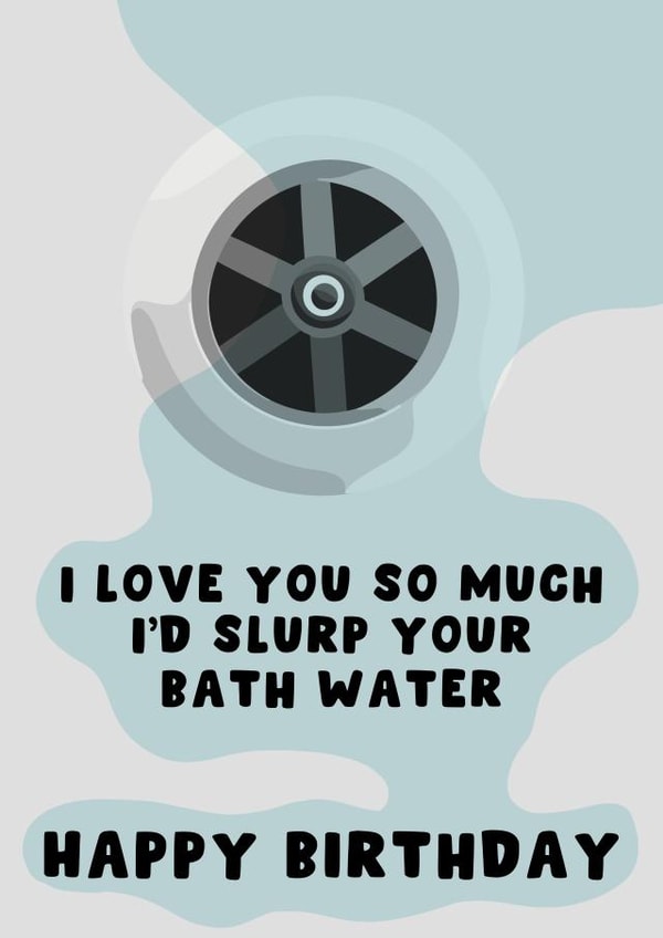 Naughty Saltburn Birthday Card - Love You So Much I'd Slurp your Bath Water created by Pink Peach Cards