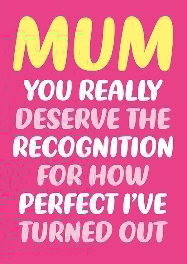 Cheeky Mother's Day Card - Mum you really deserve the recognition created by Dean Morris Cards