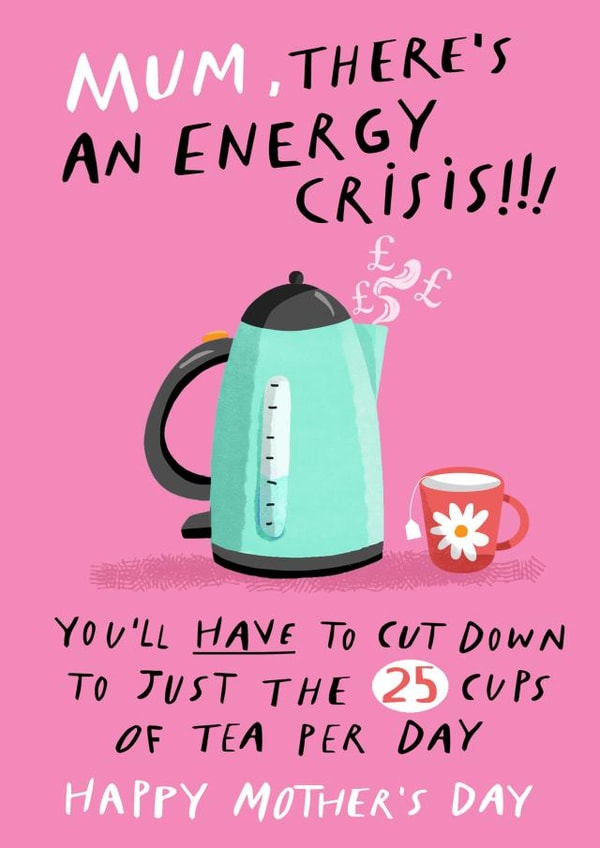 Funny Mother's Day Card - Energy Crisis created by Emma Proctor
