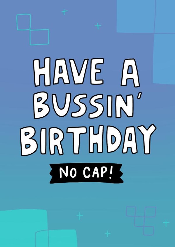 Have a Bussin Birthday - No Cap - Birthday Card created by Angela Chick