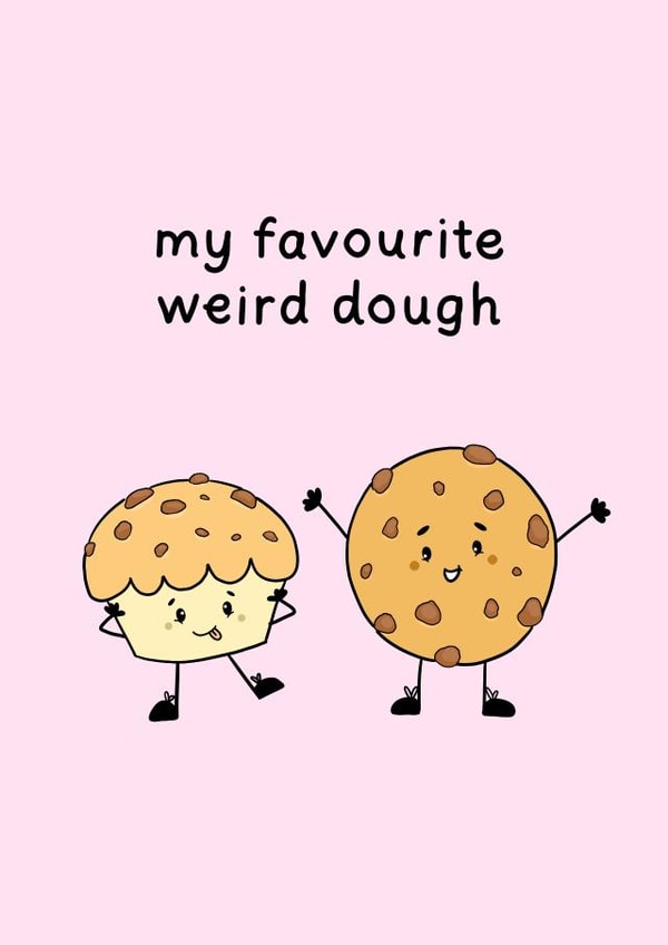 Cute Pun Card For Treat Lovers - "My Favourite Weird Dough" created by CBL