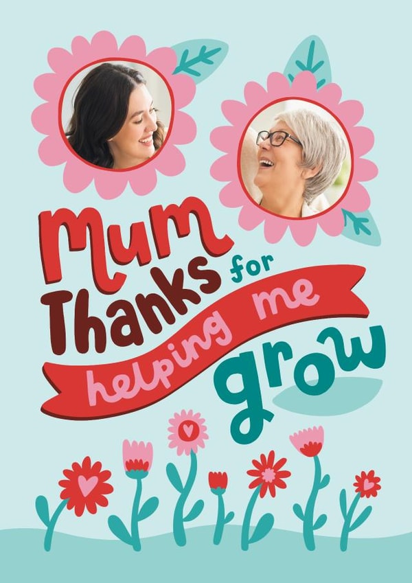 Heartfelt Mother's Day Photo Card - Thanks for Helping me Grow created by Josie Gledhill