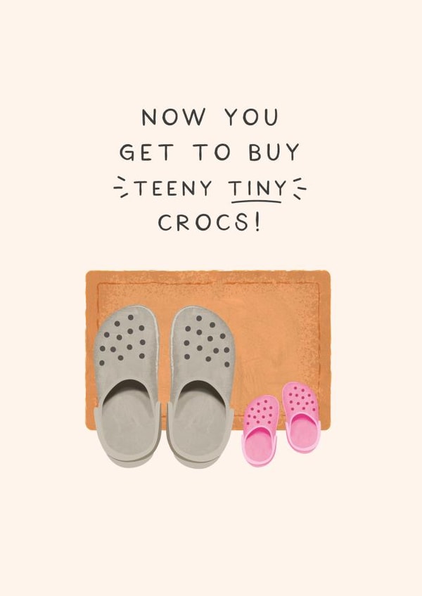 Now You Get To Buy Teeny Tiny Crocs! - New Baby Girl Card created by Studio Mads