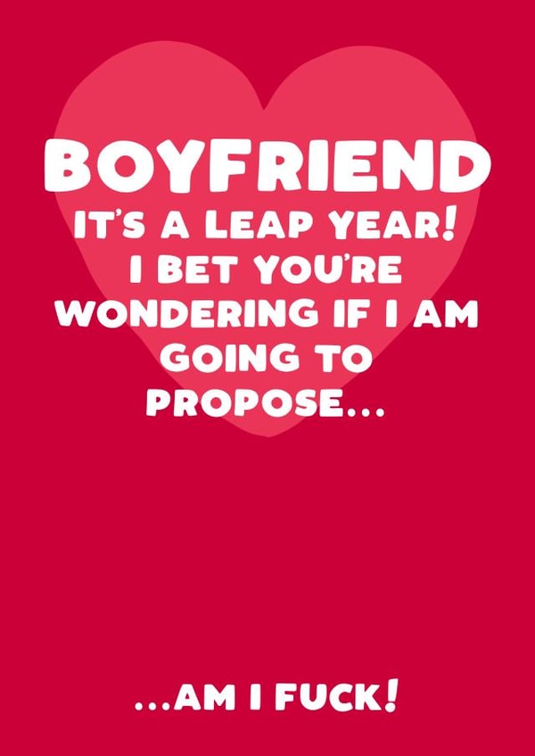 Funny Valentine's Day For Boyfriend - leap year - propose created by Filthy Sentiments