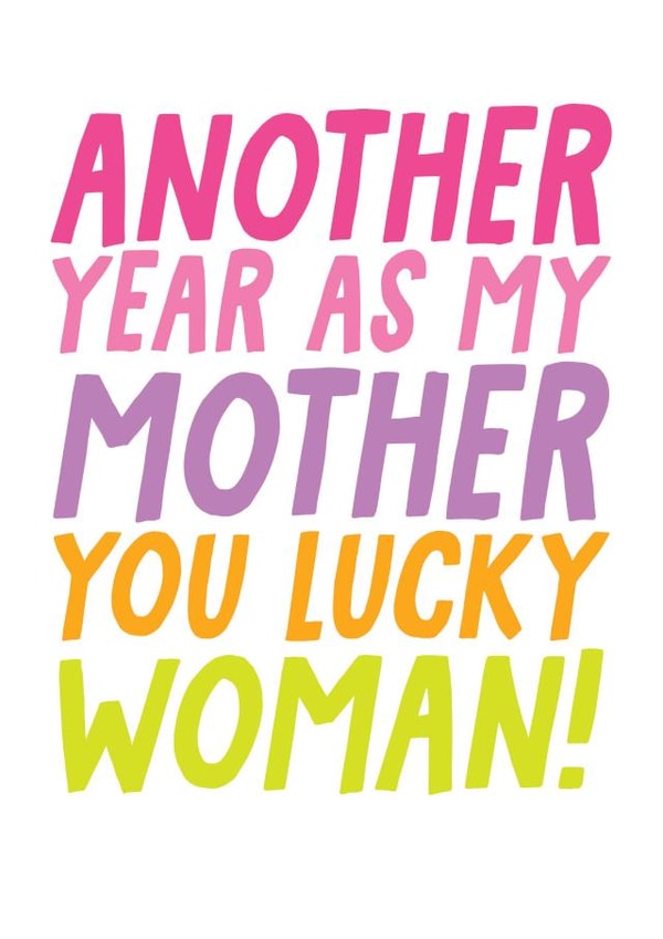 Another Year As My Mother You Lucky Woman - Funny Mother's Day Card created by Studio Doodles