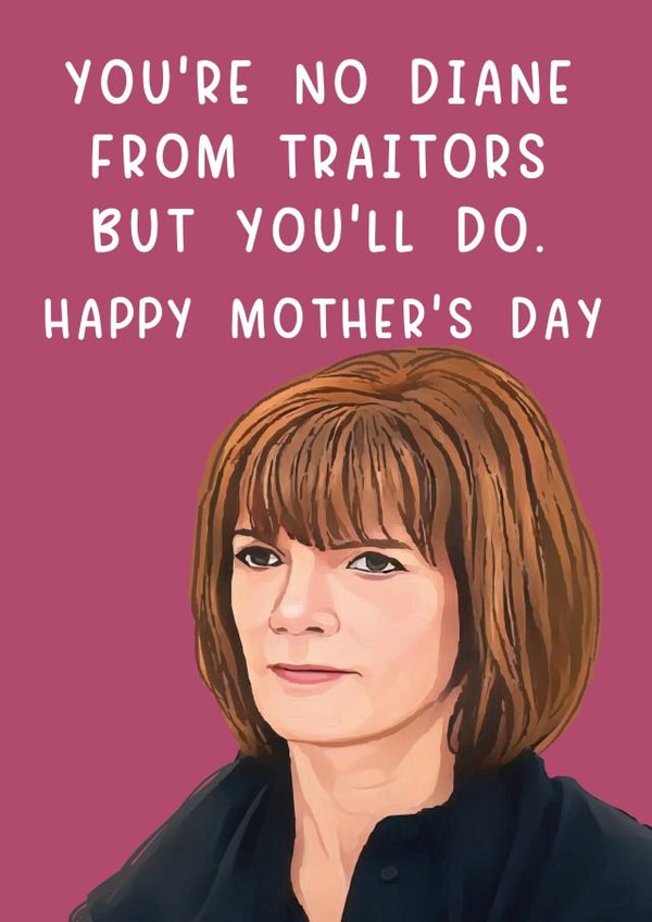 Diane Traitors Mothers Day Card - Traitors - Funny Mother's Day created by Pack a Punch Designs