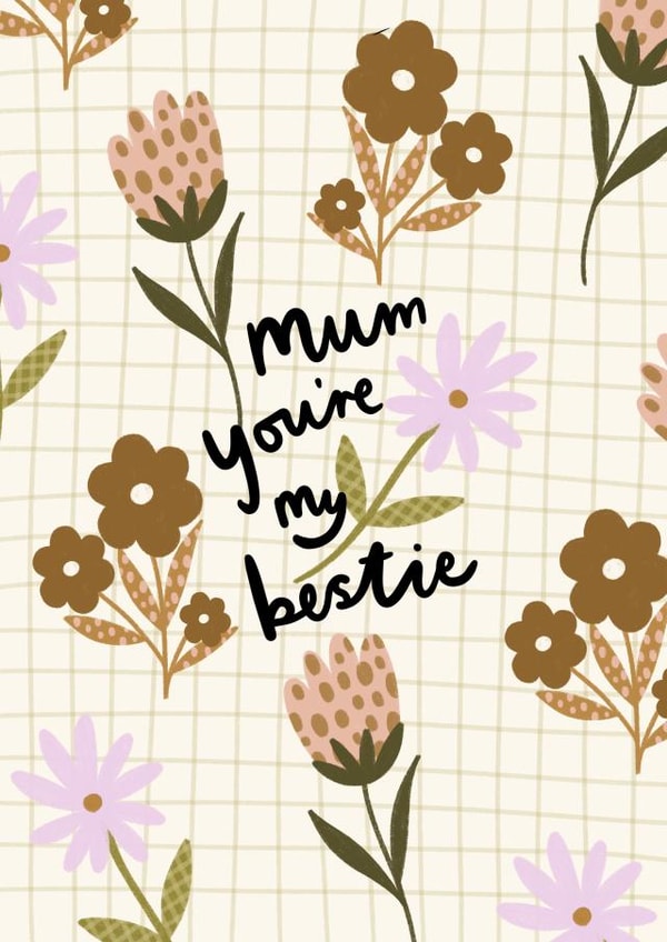 Mother's Day card- floral- Mum you're my bestie created by Printed Picnic