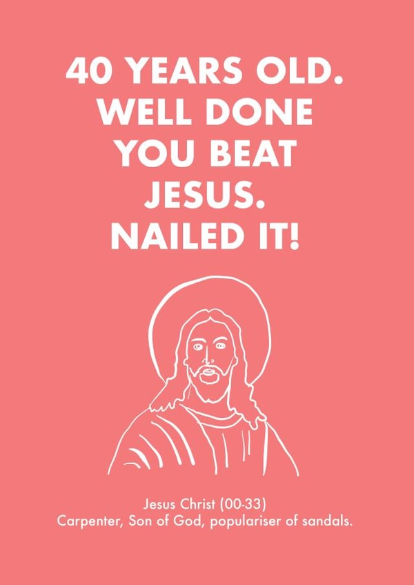 40th Birthday Card - Jesus created by OBJECTABLES