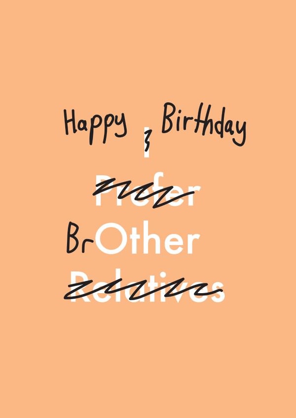 Cheeky Birthday Card - Brother - Handwriting created by OBJECTABLES