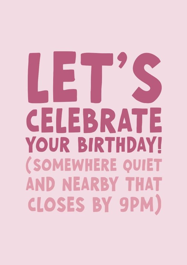 Funny Birthday Card - Nearby & Closes at 9pm created by Forever Blessed