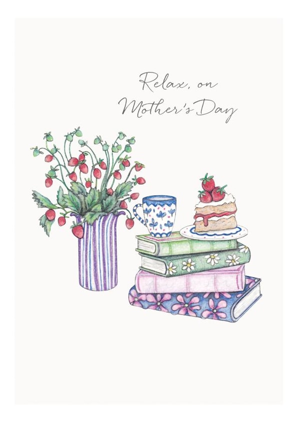 Strawberries & Cake Mother's Day Card - Relax on Mother's Day created by Lottie Murphy