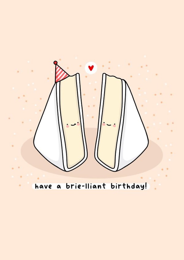 Cheesy birthday card - brie Pun created by Rosalie Perl