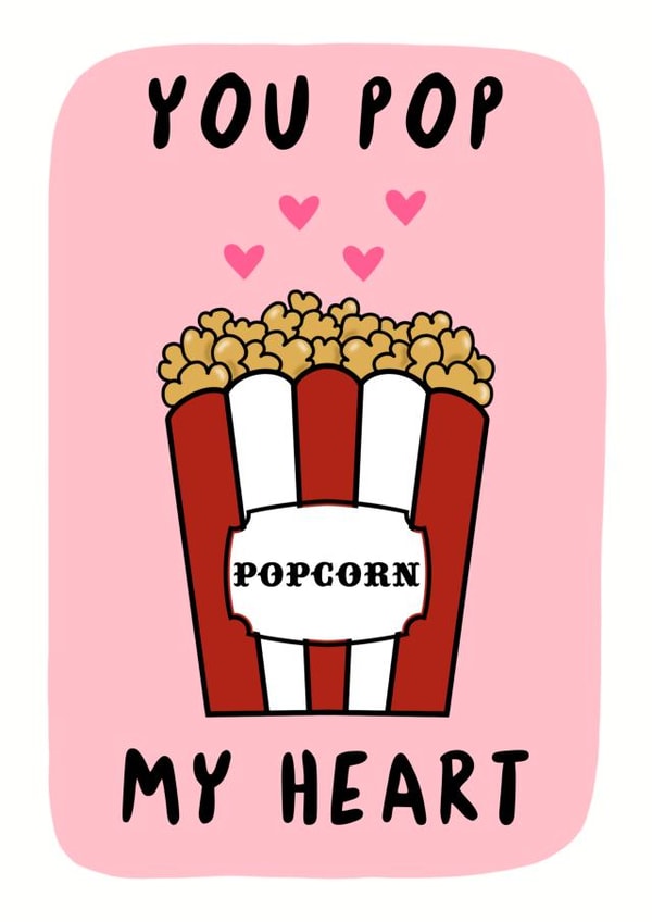 Cute Valentine’s Day /  Anniversary card - Popcorn - You Pop my Heart created by TheYoungBandit .
