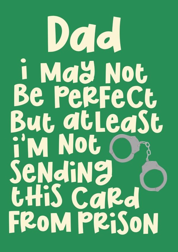 Funny Father's Day Card - At least I'm not in prison created by Pink + Pip