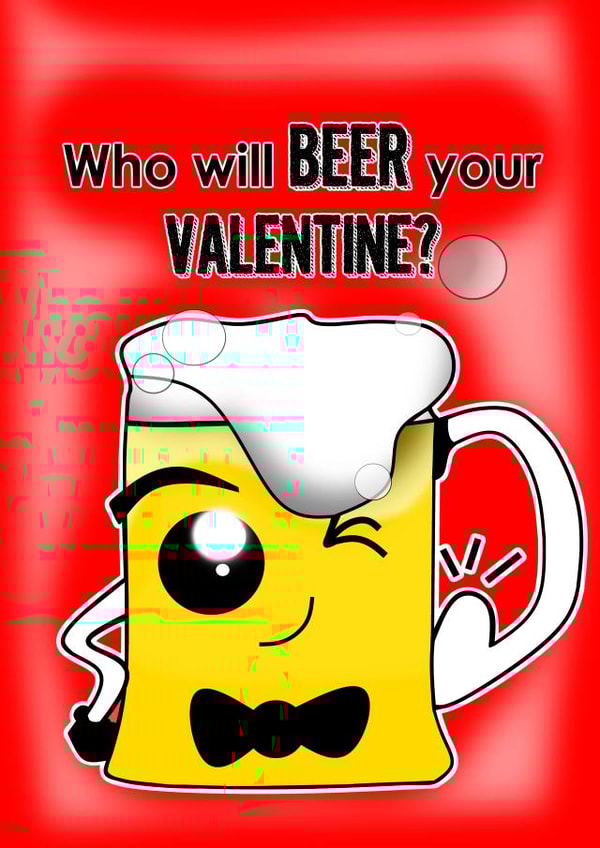 Best Valentine Card for Beer Lover created by Florinda Thomas