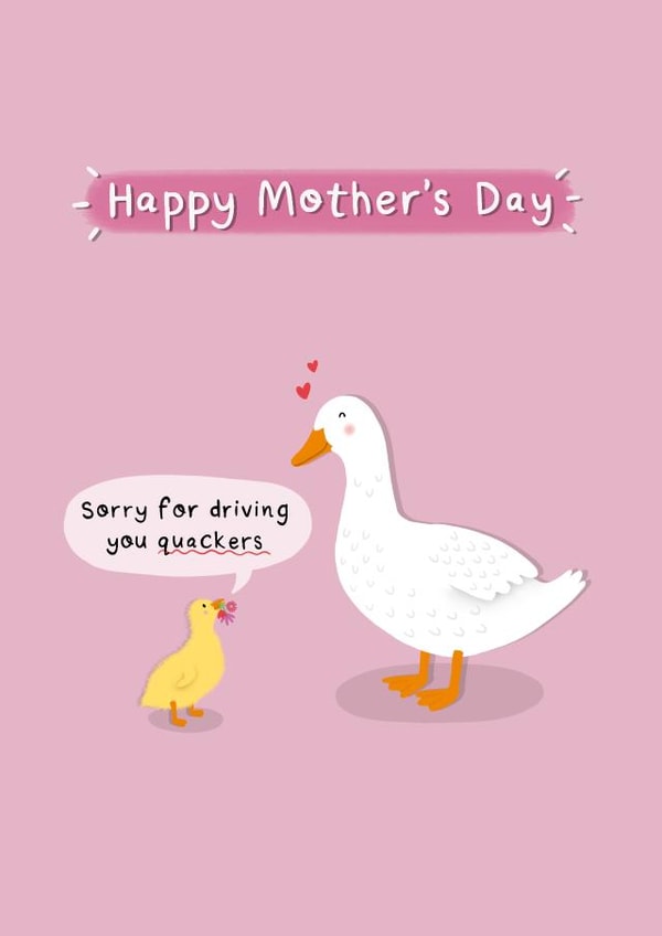 Cute Mother’s Day Card - Duck Duckling - Sorry For Driving You Quackers Crackers created by Sydney Jo Designs