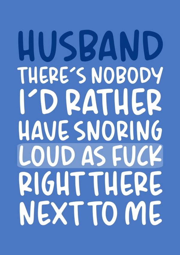 Funny Husband Valentine's Day Card - Snoring Loud as F*ck created by Brogan Thomas