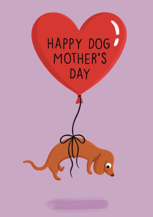 Cute Mother’s Day Card - Daschund Sausage Dog Balloon - For Dog Mum created by Sophie Kent Illustration