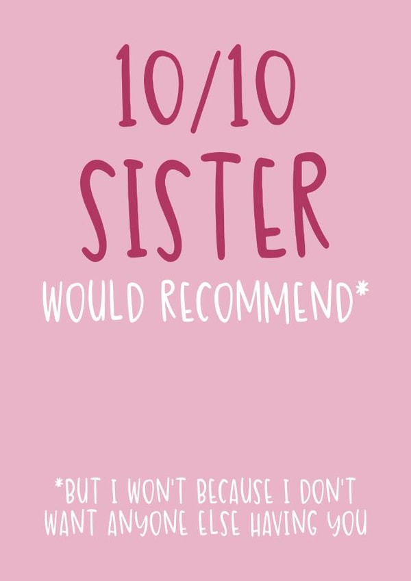 Cute Sister Birthday Card - 10/10 Sister - Would Recommend created by Brogan Thomas