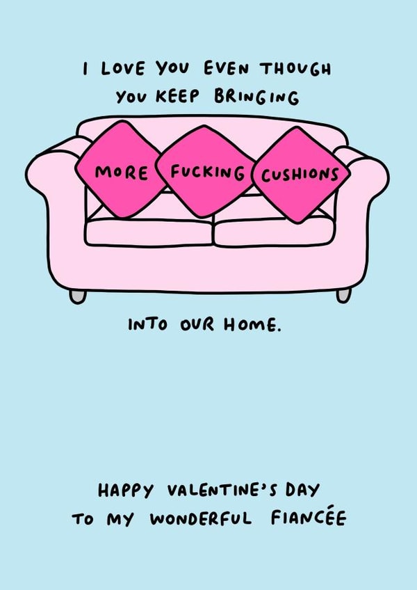 Funny Valentine's Card for Fiancee - Love You Despite the Cushions created by Veronica Dearly