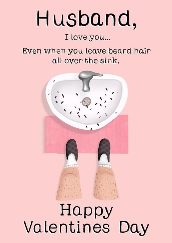 Funny Valentine’s Day card for Husband’s who leave beard hair all over the sink. created by Things By Bam