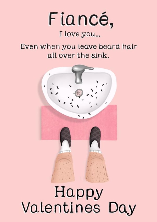 Funny Valentine's Day card for Fiancés who leave beard hair all over the sink. created by Things By Bam