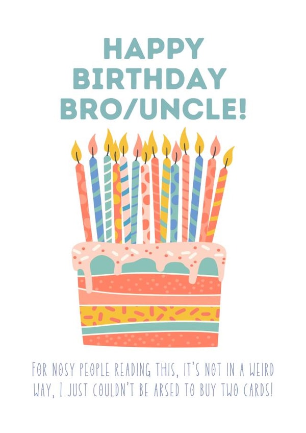 Funny Happy Birthday Card for your brother and kids uncle. Brother, uncle, nosy created by Leah Foster