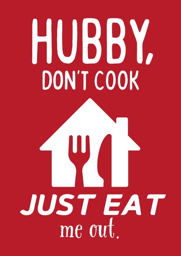 Don't Cook, Just Eat Me Out - Valentine's Day Card For Husband created by Designs By Andy
