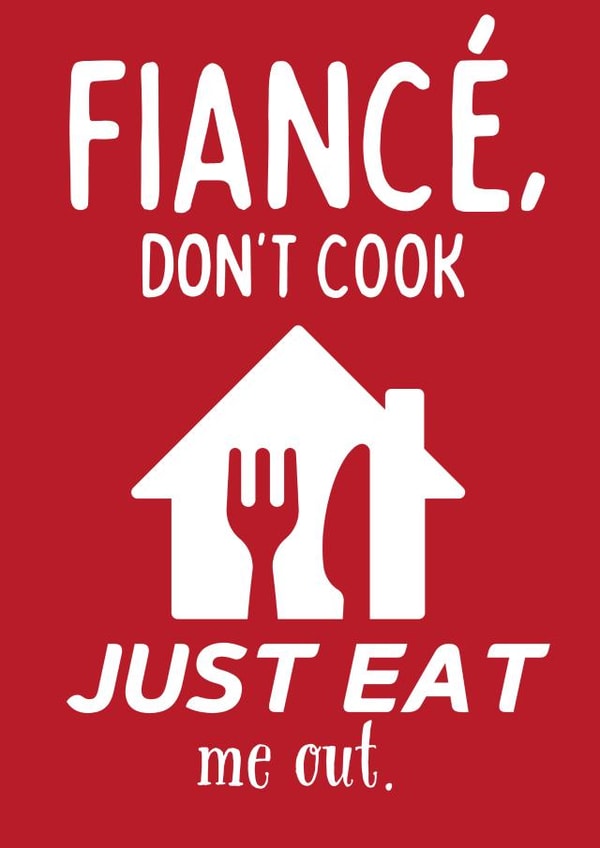 Don't Cook, Just Eat Me Out - Valentine's Day Card For Fiancé created by Designs By Andy