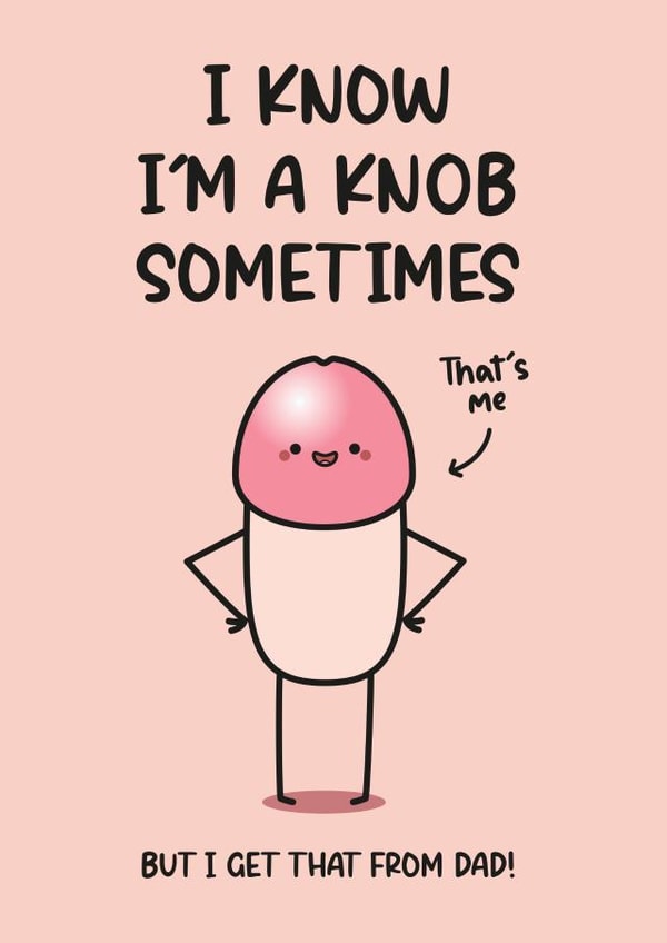 Funny Mother's Day Card - Rude Card For Mum - I Know I'm A Knob Sometimes created by Twisted Haggis