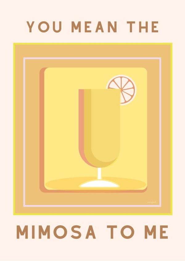 Cute "You mean the Mimosa" Valentines day card for you friend or lover! created by Vera Fleur