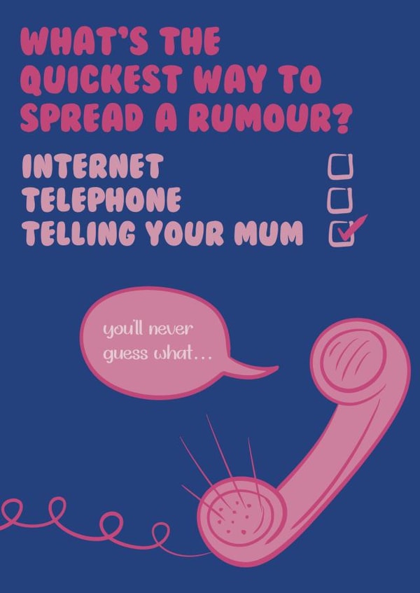Funny Mother's Day Card - Quickest Way to Spread Rumours created by Miss Tash