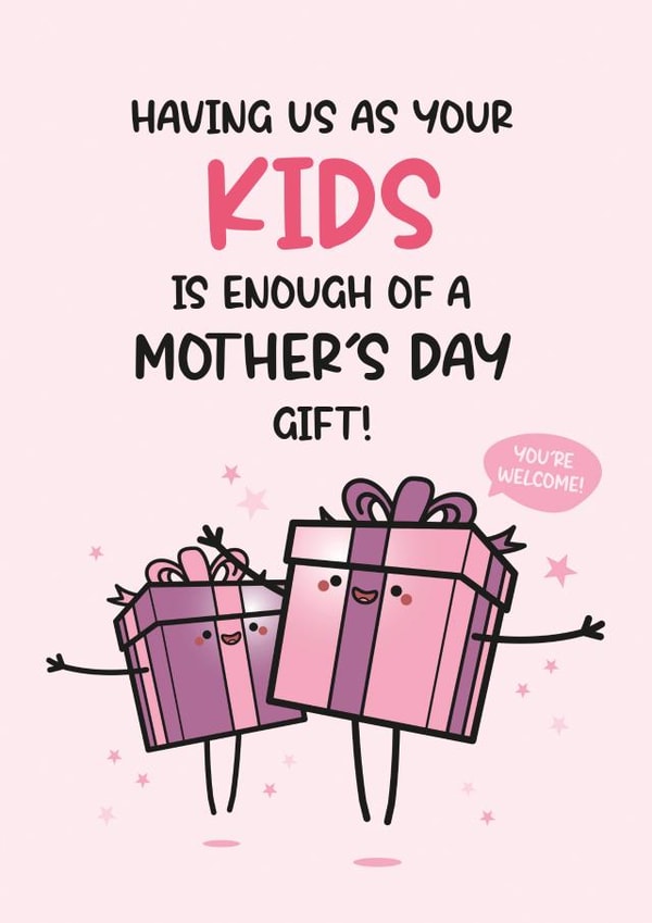 Funny Mother's Day Card - From The Kids - Having Us Is Enough created by Twisted Haggis