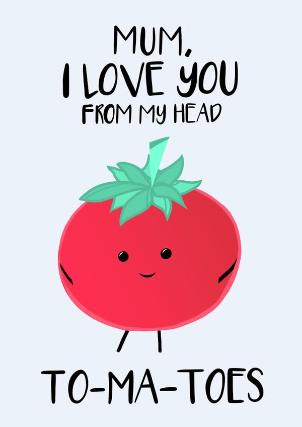 Cute Mothers Day Card For Your Mum , Love You From My Head Tomatoes, Funny Card created by Tori's Little Bubble