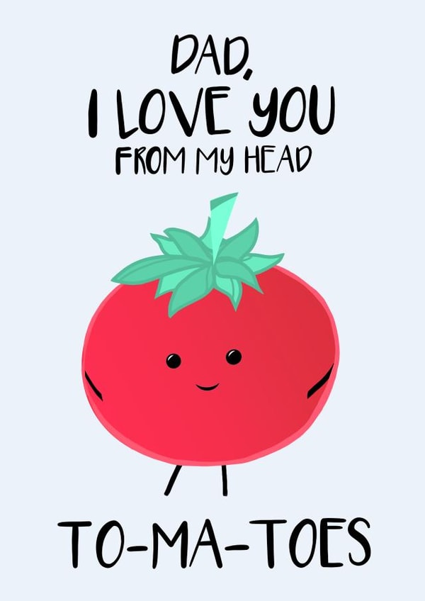Cute Father's Day Card For Your Dad , Love You From My Head Tomatoes, Dad Joke created by Tori's Little Bubble