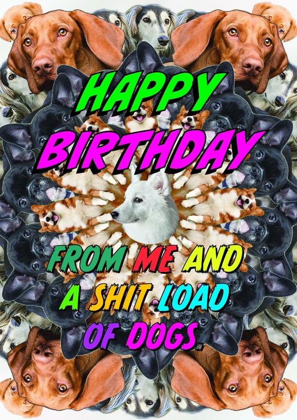 Funny Dog Birthday Card - Shitload of Dogs created by OBJECTABLES