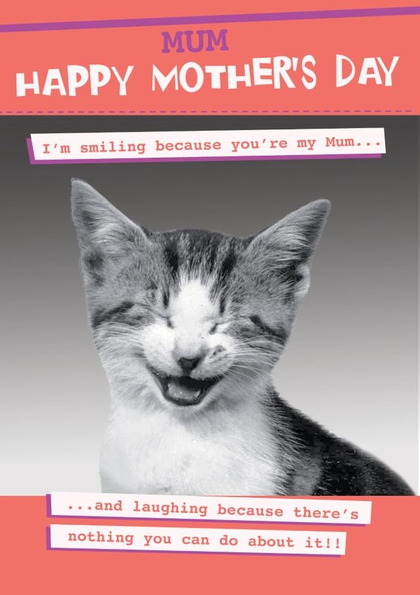 Funny Mum mother's day card - Laughing as there's nothing you can do! created by Quitting Hollywood
